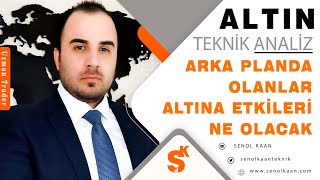 ALTIN ANALİZİ ARKA PLANDA OLANLAR ALTINA ETKİLERİ NE OLACAK [upl. by Aleron]