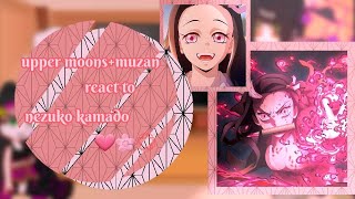 Upper moons  Muzan React to Nezuko Kamado [upl. by Ajup756]