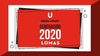 Prepa UPAEP  Generación 2020  Prepa Lomas [upl. by Jaycee]