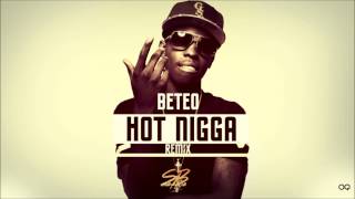 Beteo  Hot Nigga Remix [upl. by Hofstetter]