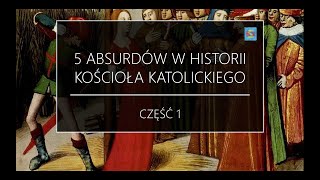 5 ABSURDÓW w historii Kościoła Katolickiego  część 1  5HistoriiWiary [upl. by Alexei]