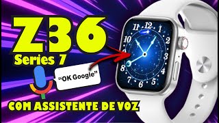 SMARTWATCH Z36 Series 7 Com ASSISTENTE DE VOZ  REVIEW DETALHADO [upl. by Eirellam]