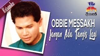 Obbie Messakh  Jangan Ada Tangis Lagi [upl. by Veronika]