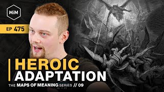 Heroic Adaptation  Maps of Meaning Series  Episode 9 WiM475 [upl. by Darees]