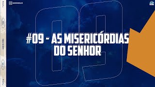 09  As misericórdias do Senhor [upl. by Eatnhoj945]