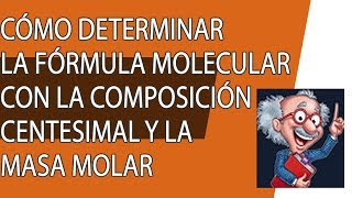 Cómo determinar la fórmula molecular con la composición centesimal [upl. by Macintosh]