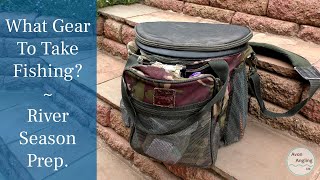 Gear Rundown  What To Take On A Fishing Session  River Season Prep  Video 247 [upl. by Atiekan]