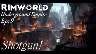 SHOTGUN  Underground Empire Ep9  Rimworld [upl. by Clerk]