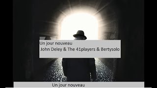 Un jour nouveau John Deley amp The 41 Players amp Bertysolo Mixage mini Moug’ Studio [upl. by Atalee]