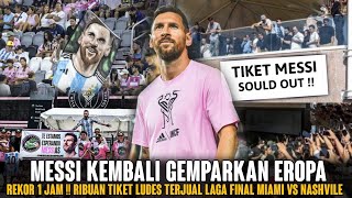 GEMPARKAN EROPA❗Efek Dahyat Kembalinya Lionel Messi  Rekor Gila 1 Jam 3 Juta Tiket Ludes Terjual [upl. by Millisent]