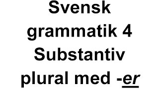 4  Svensk grammatik  Substantiv i plural med er  Lär dig svenska med Marie [upl. by Nivloc30]