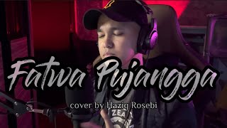 FATWA PUJANGGA  Cover by Haziq Rosebi [upl. by Archangel]