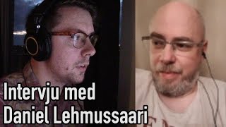 INTERVJU MED DANIEL LEHMUSSAARI [upl. by Cindee]