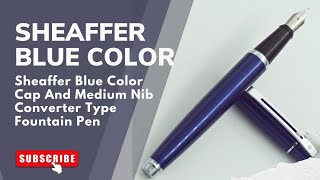 Sheaffer Blue Color Cap And Medium Nib Converter Type Fountain Pen penreview [upl. by Macnamara]