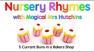 5 Currant Buns in a Bakers Shop  Nursery Rhymes with Magical Mrs Hutchins [upl. by Irah421]