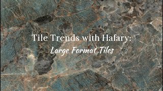 Tile Trends With Hafary  Large Format Tiles [upl. by Avik]