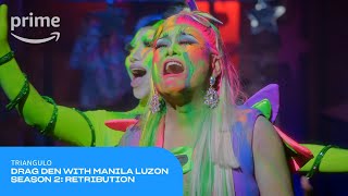 Drag Den with Manila Luzon Season 2 Retribution Triangulo  Prime Video [upl. by Posner281]