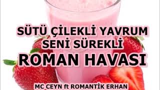 Sütü Çilekli Yavrum Seni Sürekli Roman Havası MC Ceyn ft Romantik Erhan [upl. by Lat]