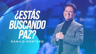 ¿Estás buscando paz  Danilo Montero  Prédicas Cristianas 2022 [upl. by Jaunita226]