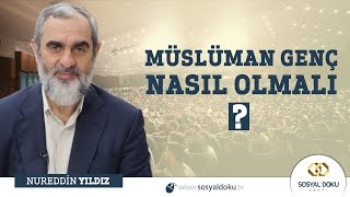 32Müslüman Genç Nasıl Olmalı  Nureddin Yıldız [upl. by Ahsetal892]