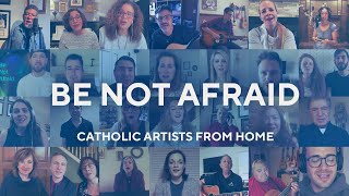 Be Not Afraid by Catholic Artists from Home [upl. by Wolfgang]