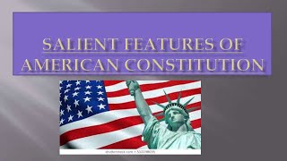 Salient Features of American ConstitutionCharacteristics of American Constitution US Constitution [upl. by Cyndie]