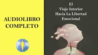 📚 El Viaje Interior Hacia La Libertad Emocional🔊Audiolibro Completo ✅ Diego Leverone 🙏💖✨ [upl. by Eerpud161]