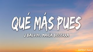 J Balvin María Becerra  Qué Más Pues LetraLyrics [upl. by Asyar]