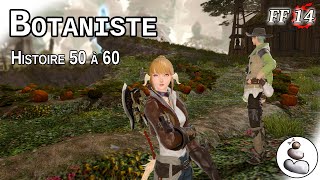 FF14 Botaniste  Histoire 50 à 60 FR Heavensward [upl. by Ailis]