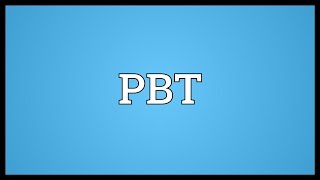 PBT Meaning [upl. by Niknar956]