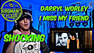 DARRYL WORLEY quotI MISS MY FRIENDquot  REACTION VIDEO  SINGER REACTS [upl. by Ydeh]