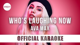 Ava Max  Whos Laughing Now Official Karaoke Instrumental  SongJam [upl. by Etteraj]