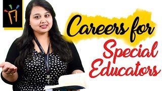 Careers as Special Educators– Eligibility Salaries Institutes Work Profile [upl. by Oisorbma]