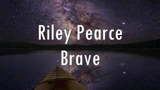 Riley Pearce  Brave lyrics [upl. by Aneeg682]