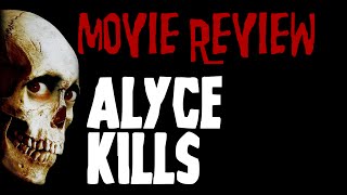 Alyce Kills  Movie Review [upl. by Nob]