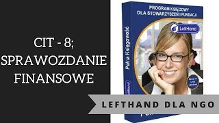 Pełna Księgowość dla Stowarzyszeń i Fundacji LeftHand  CIT8 i sprawozdanie finansowe [upl. by Nahij]