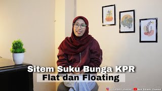 SISTEM BUNGA KPR PILIH FLAT ATAU FLOATING ǀ SESUAIKAN DENGAN BUDGET YUK [upl. by Talbert]