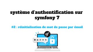 tuto symfony 7 part 2 système dauthentification  réinitialisation du mot de passe par émail [upl. by Inness753]