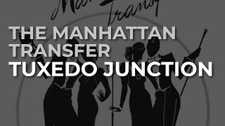 The Manhattan Transfer  Tuxedo Junction Official Audio [upl. by Baumbaugh511]