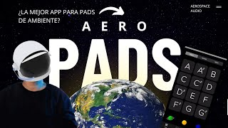 AERO PADS LA MEJOR APP PARA PADS DE AMBIENTE IMPRESIONANTE SONIDO 😱 [upl. by Jain]