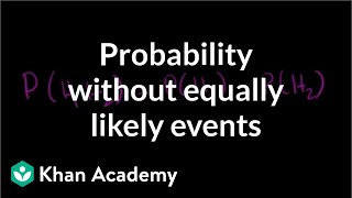 Probability without equally likely events  Probability and Statistics  Khan Academy [upl. by Dyer278]