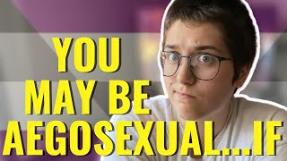 5 Signs You Might Be Aegosexual [upl. by Solitta41]