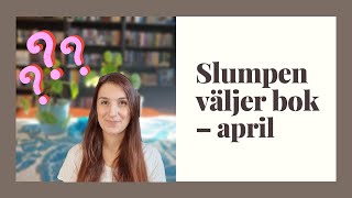 Läsvlogg Slumpen väljer vilken bok jag ska läsa – april [upl. by Kaitlynn]