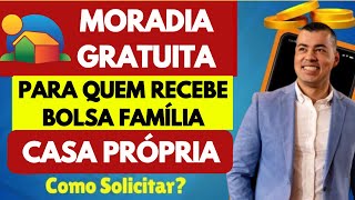 CASA PRÓPRIA para quem RECEBE BOLSA FAMÍLIA E BPCLOAS MORADIA GRATUITA COMO SOLICITAR [upl. by Lorine]