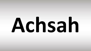 How to Pronounce Achsah [upl. by Ginder]