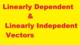 07 Linearly Dependent Vectors in Hindi  Linearly Indepedent Vectors in Hindi  LI amp LD Vectors [upl. by Loris336]