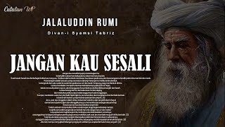 Jalaluddin Rumi  JANGAN KAU SESALI  Puisi Mistik Syair Sufi [upl. by Bokaj]