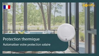 Protection thermique  Automatiser votre protection solaire  Somfy [upl. by Niffirg]