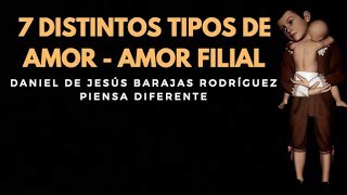 EL AMOR FILIAL  LOS SIETE DISTINTOS TIPOS DE AMOR [upl. by Tamberg]