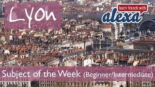 Lyon beginnerintermediate French lesson  Learn French With Alexa [upl. by Thatch]